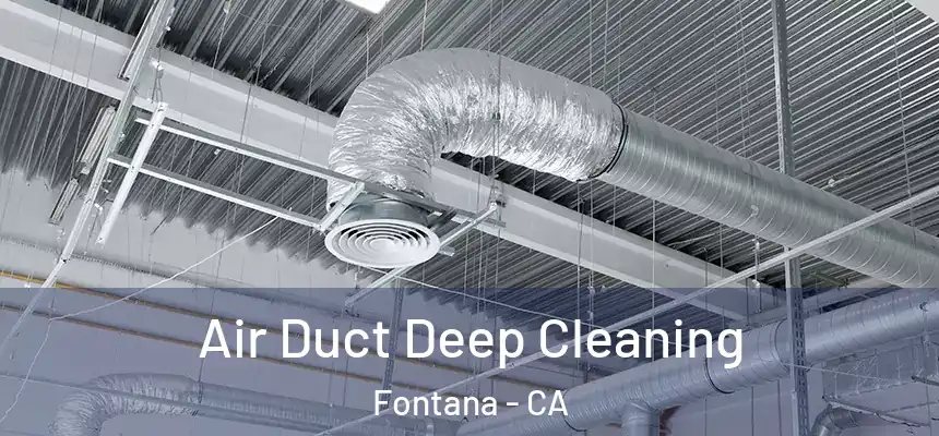 Air Duct Deep Cleaning Fontana - CA
