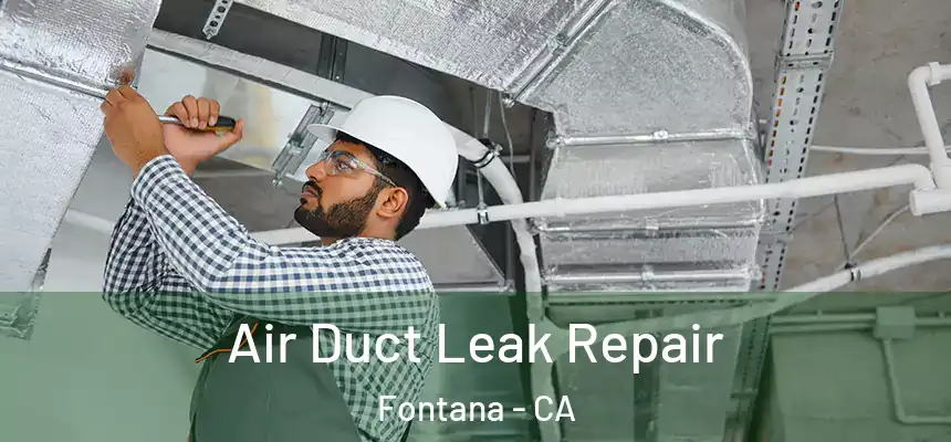Air Duct Leak Repair Fontana - CA