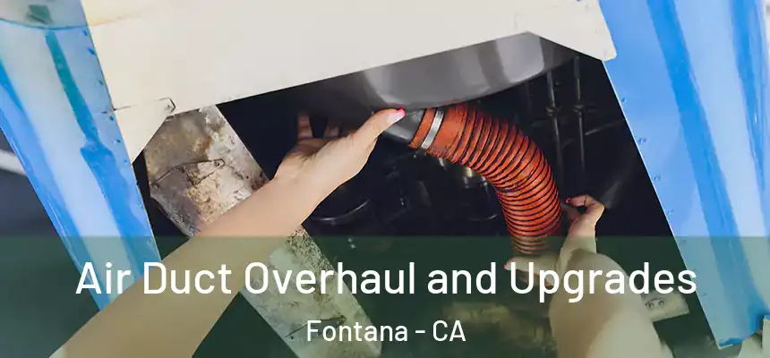  Air Duct Overhaul and Upgrades Fontana - CA