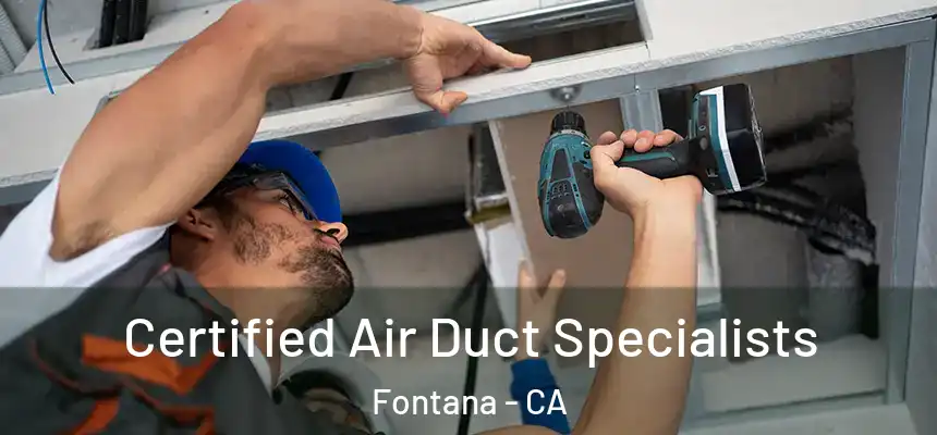 Certified Air Duct Specialists Fontana - CA