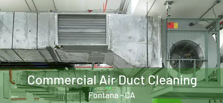 Commercial Air Duct Cleaning Fontana - CA