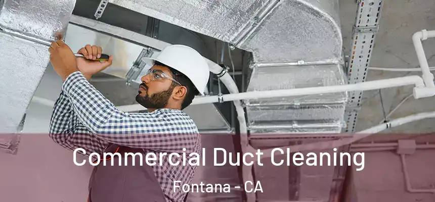 Commercial Duct Cleaning Fontana - CA