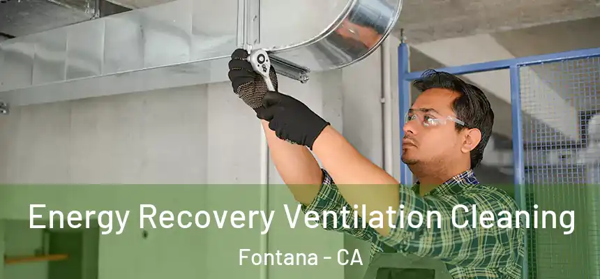 Energy Recovery Ventilation Cleaning Fontana - CA