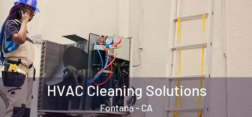 HVAC Cleaning Solutions Fontana - CA