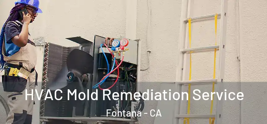 HVAC Mold Remediation Service Fontana - CA