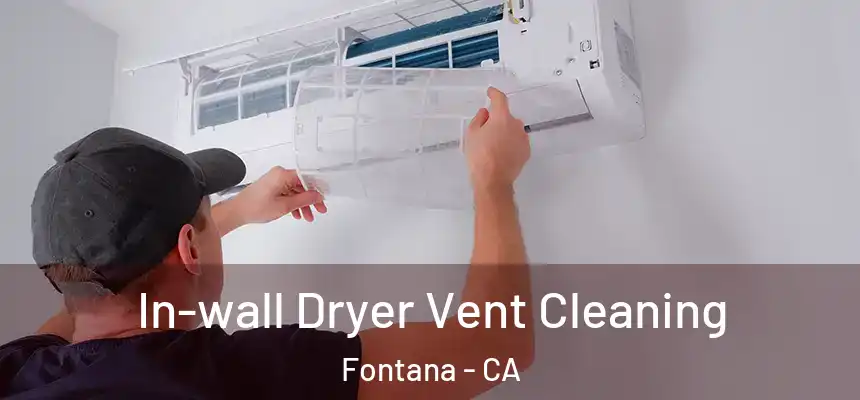 In-wall Dryer Vent Cleaning Fontana - CA