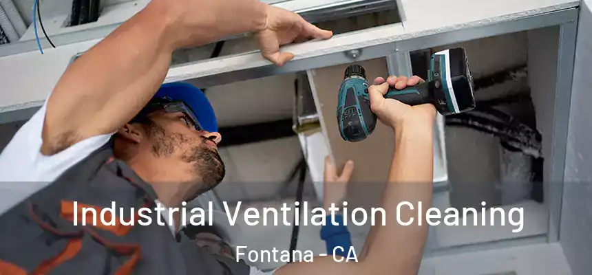 Industrial Ventilation Cleaning Fontana - CA