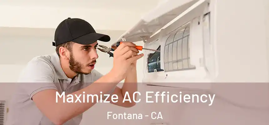 Maximize AC Efficiency Fontana - CA
