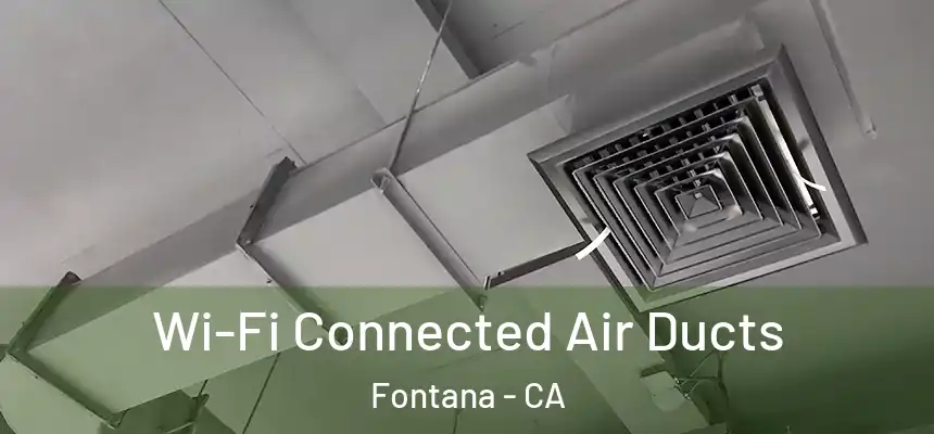 Wi-Fi Connected Air Ducts Fontana - CA